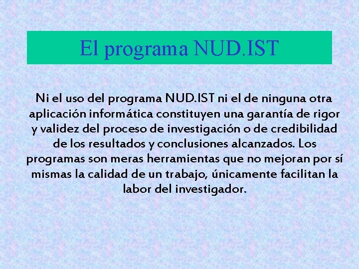 El programa NUD. IST Ni el uso del programa NUD. IST ni el de El programa NUD. IST Ni el uso del programa NUD. IST ni el de