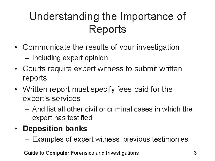 Understanding the Importance of Reports • Communicate the results of your investigation – Including Understanding the Importance of Reports • Communicate the results of your investigation – Including