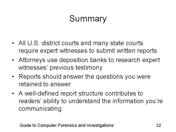 Summary • All U. S. district courts and many state courts require expert witnesses Summary • All U. S. district courts and many state courts require expert witnesses