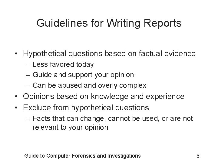 Guidelines for Writing Reports • Hypothetical questions based on factual evidence – Less favored Guidelines for Writing Reports • Hypothetical questions based on factual evidence – Less favored
