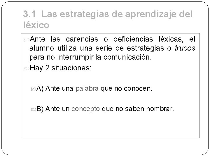 3. 1 Las estrategias de aprendizaje del léxico Ante las carencias o deficiencias léxicas,