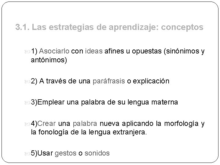 3. 1. Las estrategias de aprendizaje: conceptos 1) Asociarlo con ideas afines u opuestas