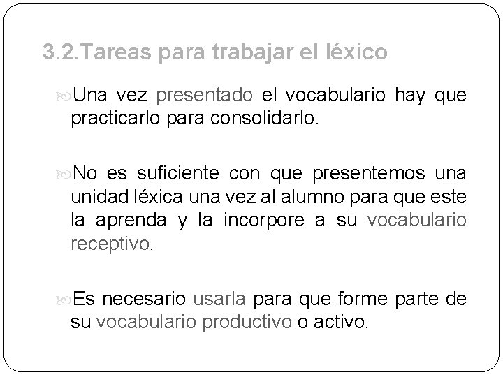 3. 2. Tareas para trabajar el léxico Una vez presentado el vocabulario hay que