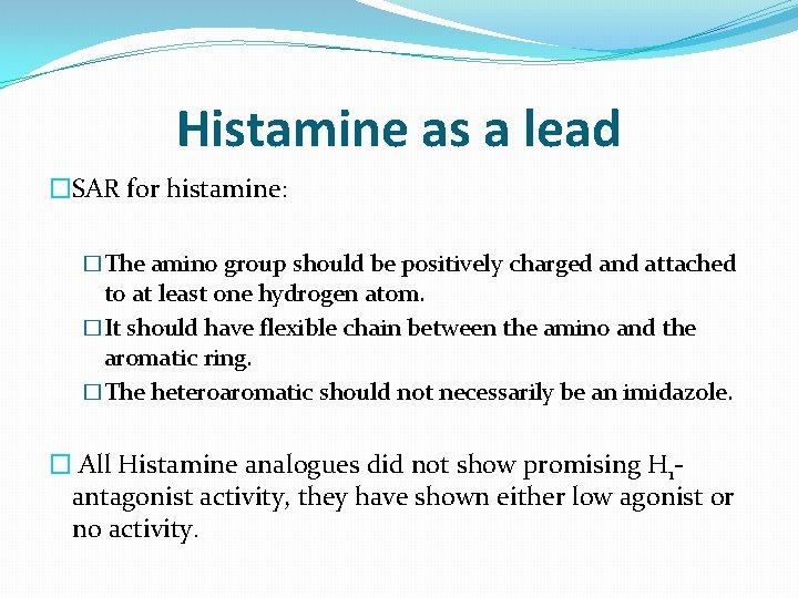 Histamine as a lead �SAR for histamine: �The amino group should be positively charged