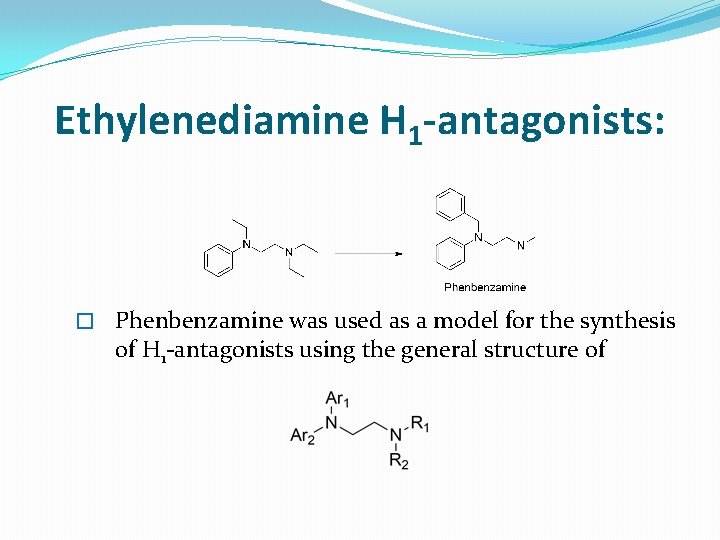 Ethylenediamine H 1 -antagonists: � Phenbenzamine was used as a model for the synthesis