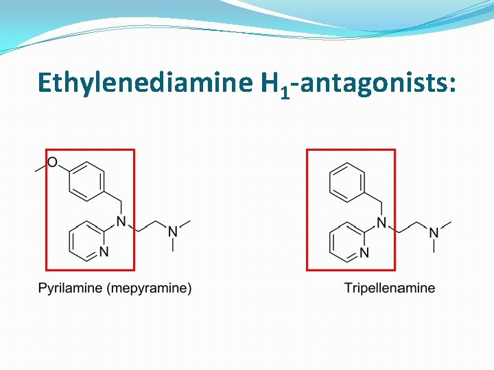 Ethylenediamine H 1 -antagonists: 