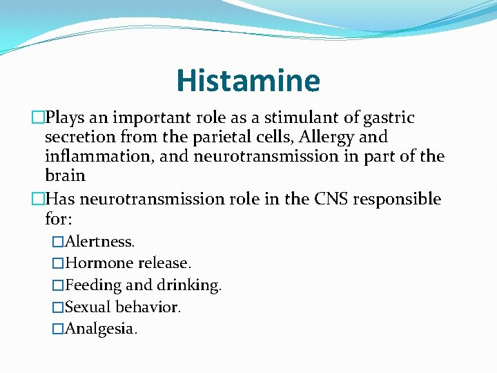 Histamine �Plays an important role as a stimulant of gastric secretion from the parietal