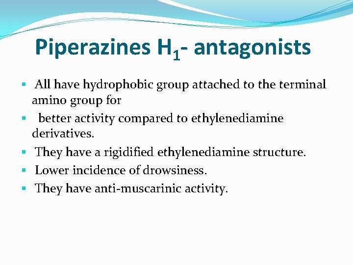 Piperazines H 1 - antagonists § All have hydrophobic group attached to the terminal