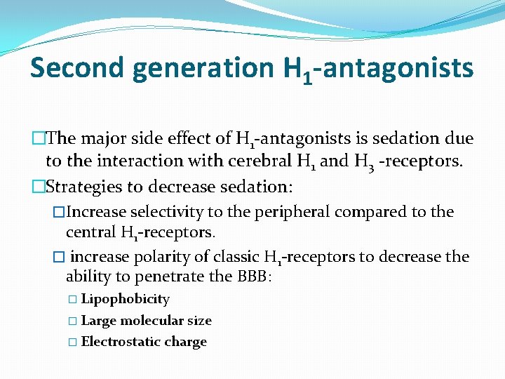 Second generation H 1 -antagonists �The major side effect of H 1 -antagonists is