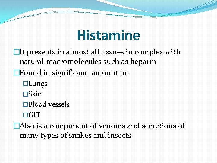 Histamine �It presents in almost all tissues in complex with natural macromolecules such as