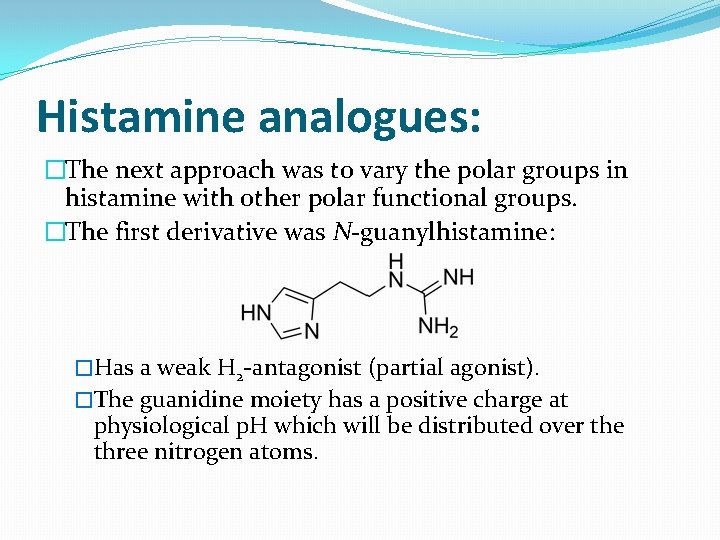 Histamine analogues: �The next approach was to vary the polar groups in histamine with