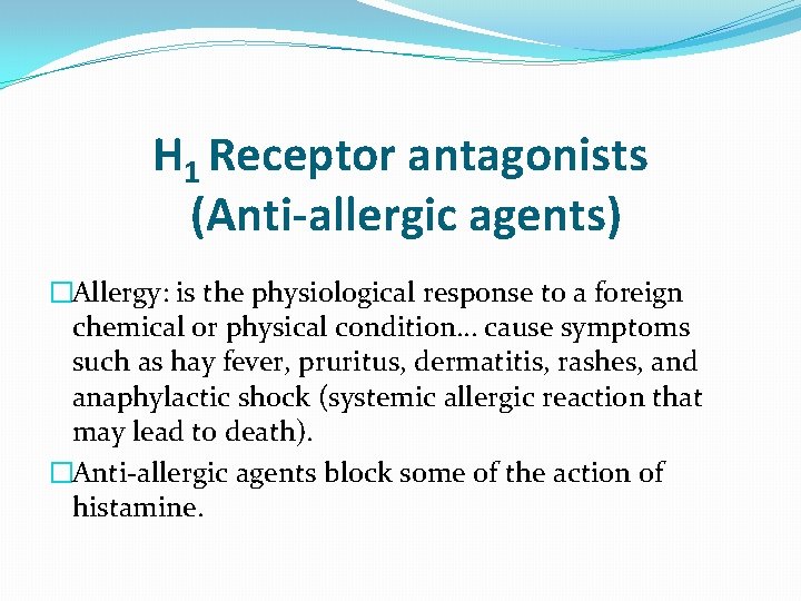 H 1 Receptor antagonists (Anti-allergic agents) �Allergy: is the physiological response to a foreign