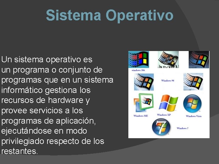 Sistema Operativo Un sistema operativo es un programa o conjunto de programas que en