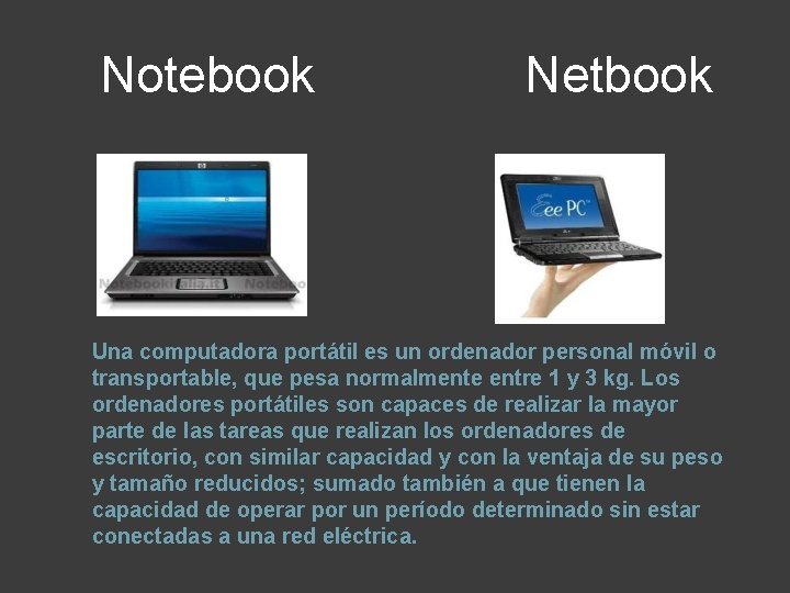  Notebook Netbook Una computadora portátil es un ordenador personal móvil o transportable, que