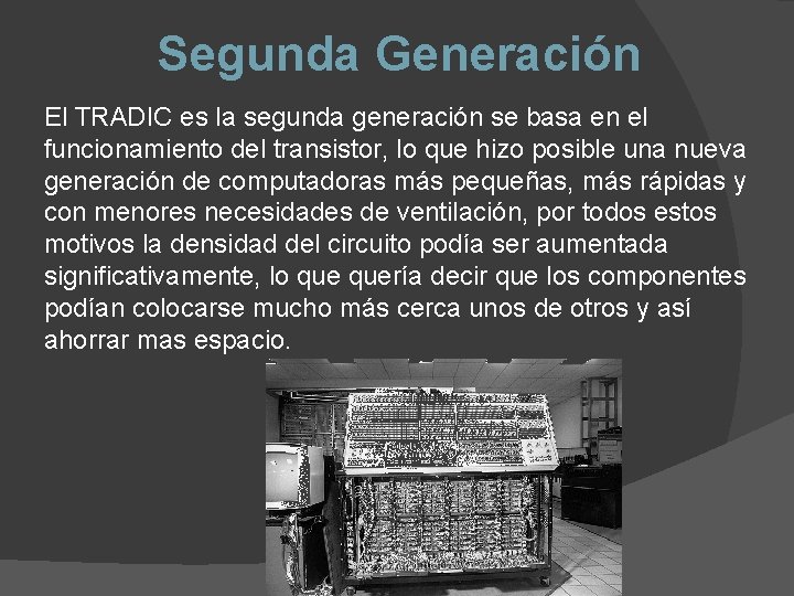 Segunda Generación El TRADIC es la segunda generación se basa en el funcionamiento del