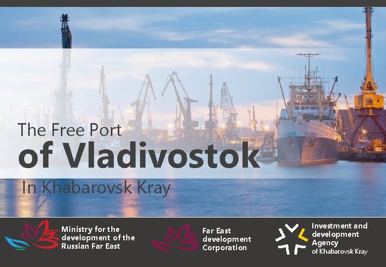 The Free Port of Vladivostok In Khabarovsk Kray Ministry for the development of the