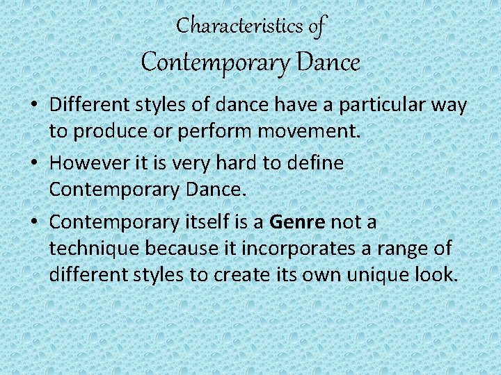 Characteristics of Contemporary Dance • Different styles of dance have a particular way to