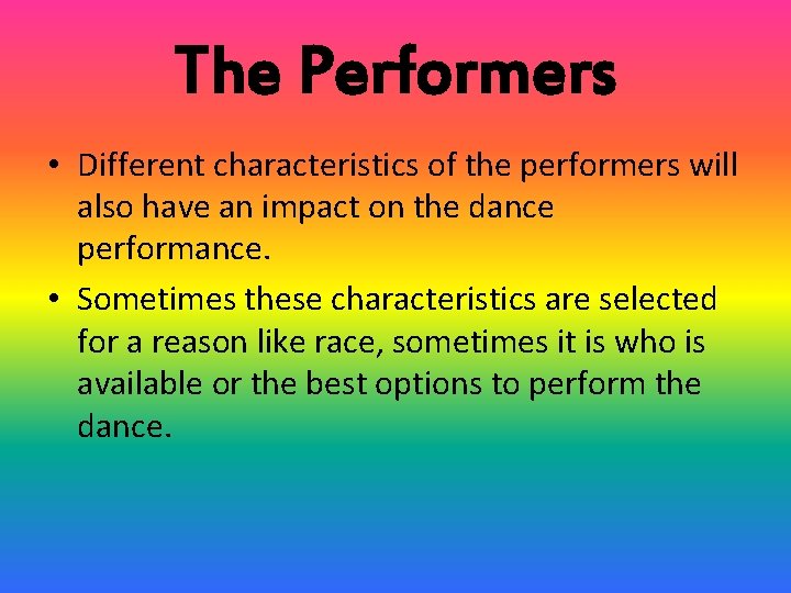 The Performers • Different characteristics of the performers will also have an impact on