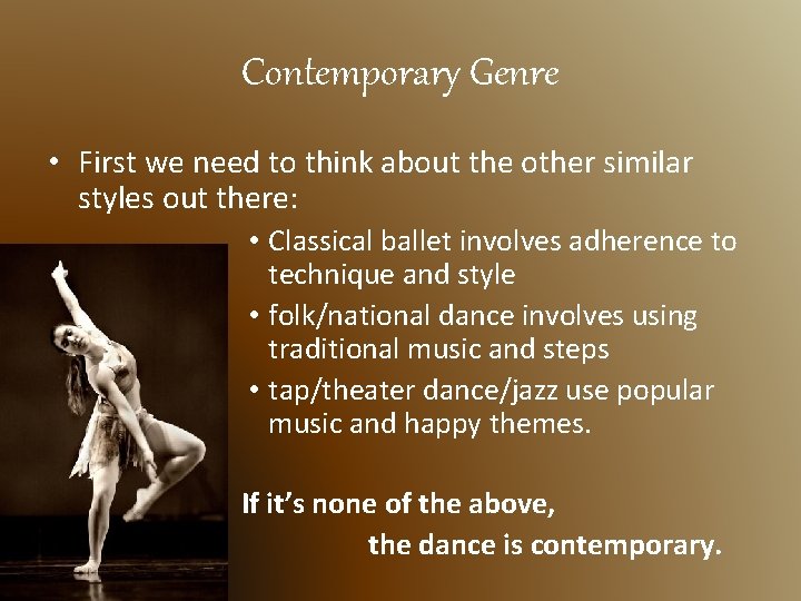 Contemporary Genre • First we need to think about the other similar styles out