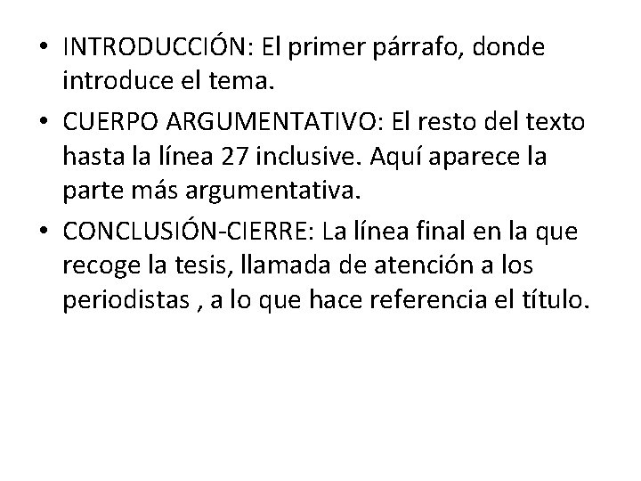  • INTRODUCCIÓN: El primer párrafo, donde introduce el tema. • CUERPO ARGUMENTATIVO: El