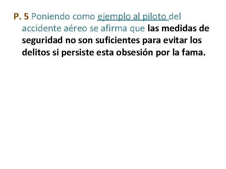 P. 5 Poniendo como ejemplo al piloto del accidente aéreo se afirma que las