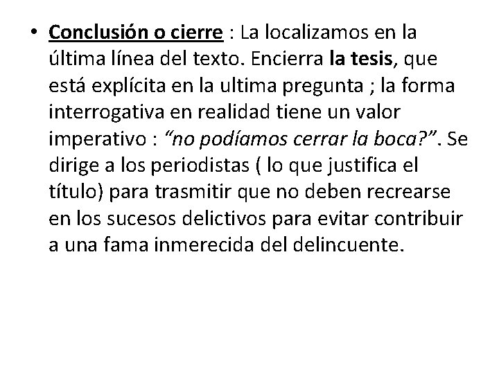  • Conclusión o cierre : La localizamos en la última línea del texto.