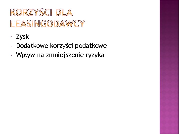  Zysk Dodatkowe korzyści podatkowe Wpływ na zmniejszenie ryzyka 