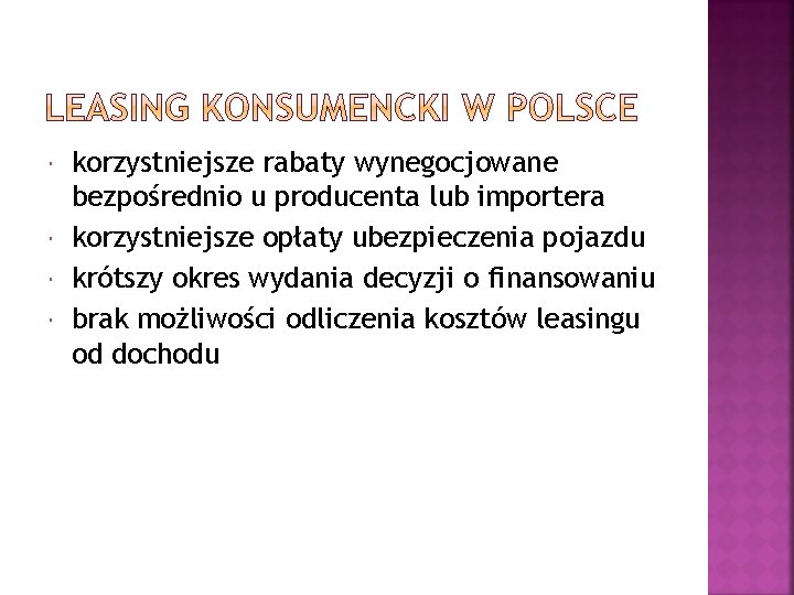  korzystniejsze rabaty wynegocjowane bezpośrednio u producenta lub importera korzystniejsze opłaty ubezpieczenia pojazdu krótszy