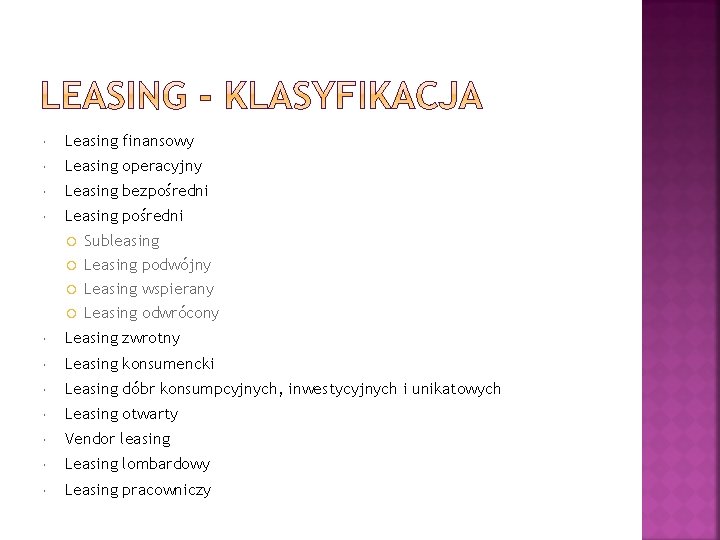  Leasing finansowy Leasing operacyjny Leasing bezpośredni Leasing pośredni Subleasing Leasing podwójny Leasing wspierany