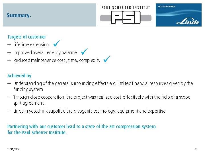 Summary. Targets of customer — Lifetime extension — Improved overall energy balance — Reduced