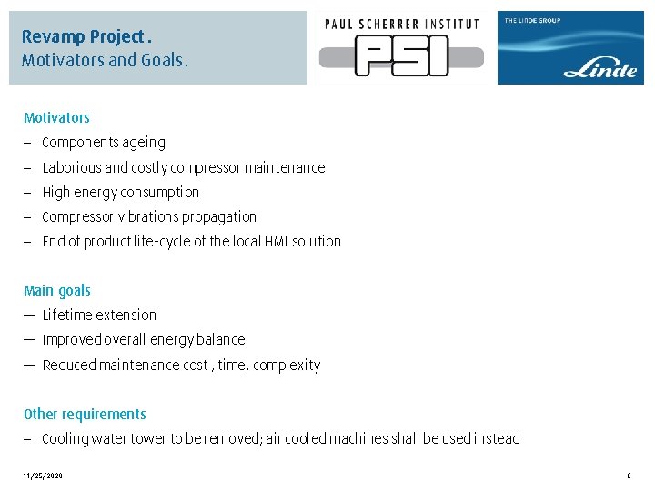 Revamp Project. Motivators and Goals. Motivators - Components ageing - Laborious and costly compressor