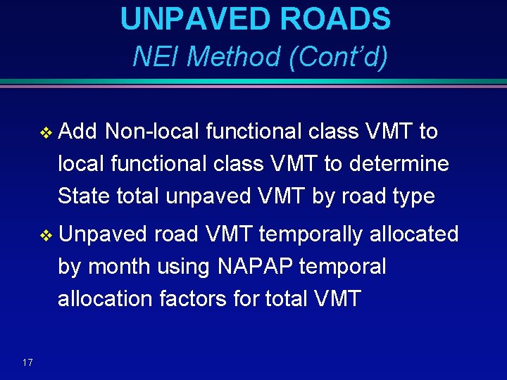 UNPAVED ROADS NEI Method (Cont’d) v Add Non-local functional class VMT to determine State