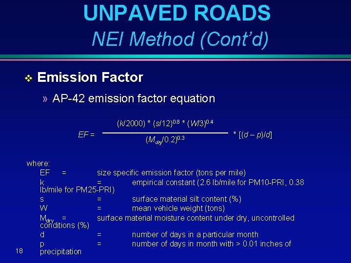 UNPAVED ROADS NEI Method (Cont’d) v Emission Factor » AP-42 emission factor equation (k/2000)