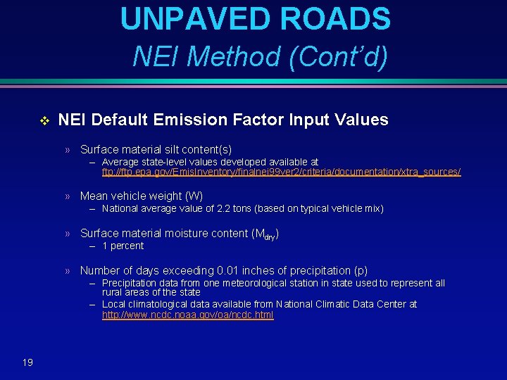 UNPAVED ROADS NEI Method (Cont’d) v NEI Default Emission Factor Input Values » Surface