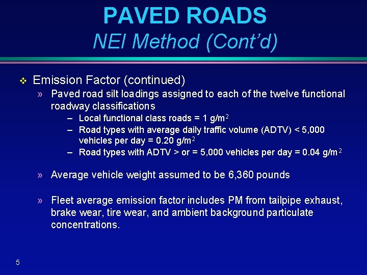 PAVED ROADS NEI Method (Cont’d) v Emission Factor (continued) » Paved road silt loadings