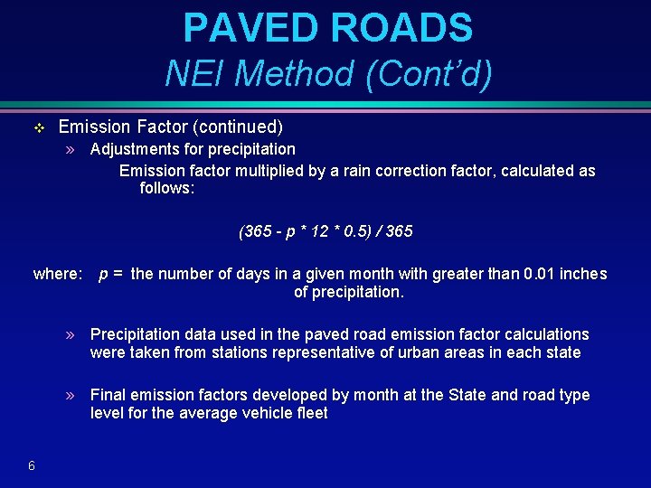 PAVED ROADS NEI Method (Cont’d) v Emission Factor (continued) » Adjustments for precipitation Emission