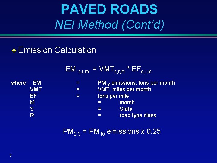 PAVED ROADS NEI Method (Cont’d) v Emission Calculation EM s, r, m = VMTs,