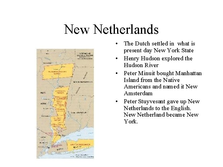 New Netherlands • The Dutch settled in what is present day New York State New Netherlands • The Dutch settled in what is present day New York State