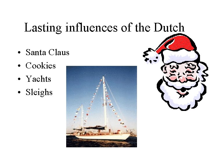 Lasting influences of the Dutch • • Santa Claus Cookies Yachts Sleighs Lasting influences of the Dutch • • Santa Claus Cookies Yachts Sleighs