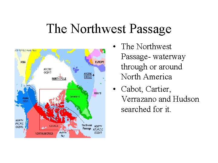 The Northwest Passage • The Northwest Passage- waterway through or around North America • The Northwest Passage • The Northwest Passage- waterway through or around North America •