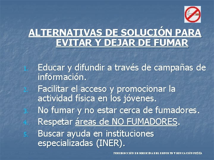 ALTERNATIVAS DE SOLUCIÓN PARA EVITAR Y DEJAR DE FUMAR 1. 2. 3. 4. 5.