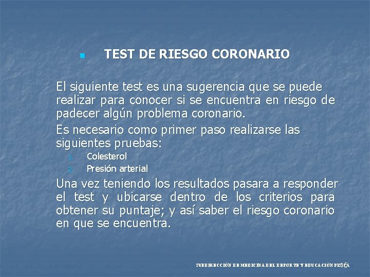 n TEST DE RIESGO CORONARIO El siguiente test es una sugerencia que se puede