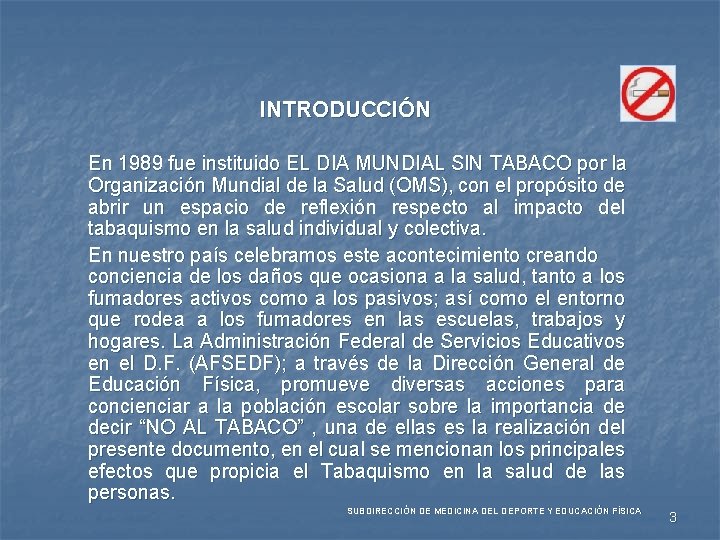 INTRODUCCIÓN En 1989 fue instituido EL DIA MUNDIAL SIN TABACO por la Organización Mundial