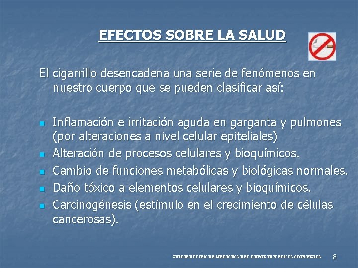 EFECTOS SOBRE LA SALUD El cigarrillo desencadena una serie de fenómenos en nuestro cuerpo