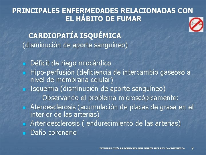 PRINCIPALES ENFERMEDADES RELACIONADAS CON EL HÁBITO DE FUMAR CARDIOPATÍA ISQUÉMICA (disminución de aporte sanguíneo)