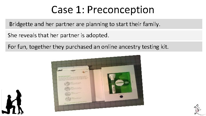 Case 1: Preconception Bridgette and her partner are planning to start their family. She