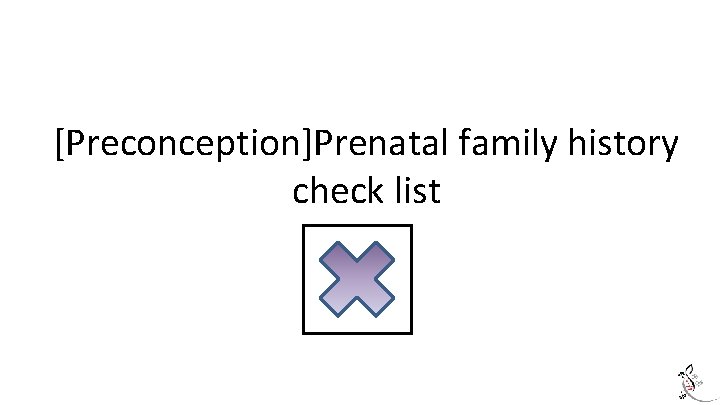 [Preconception]Prenatal family history check list 