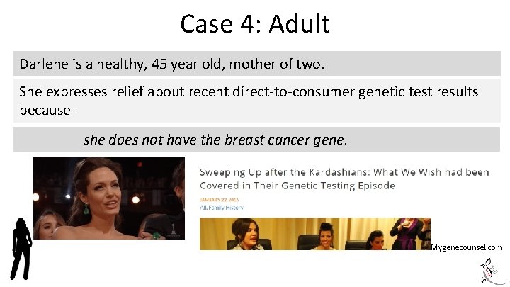 Case 4: Adult Darlene is a healthy, 45 year old, mother of two. She