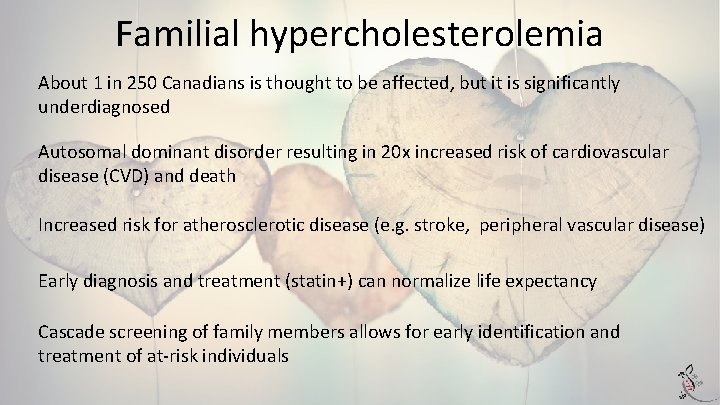 Familial hypercholesterolemia About 1 in 250 Canadians is thought to be affected, but it