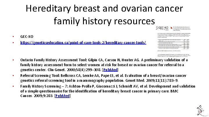 Hereditary breast and ovarian cancer family history resources • • GEC-KO https: //geneticseducation. ca/point-of-care-tools-2/hereditary-cancer-tools/